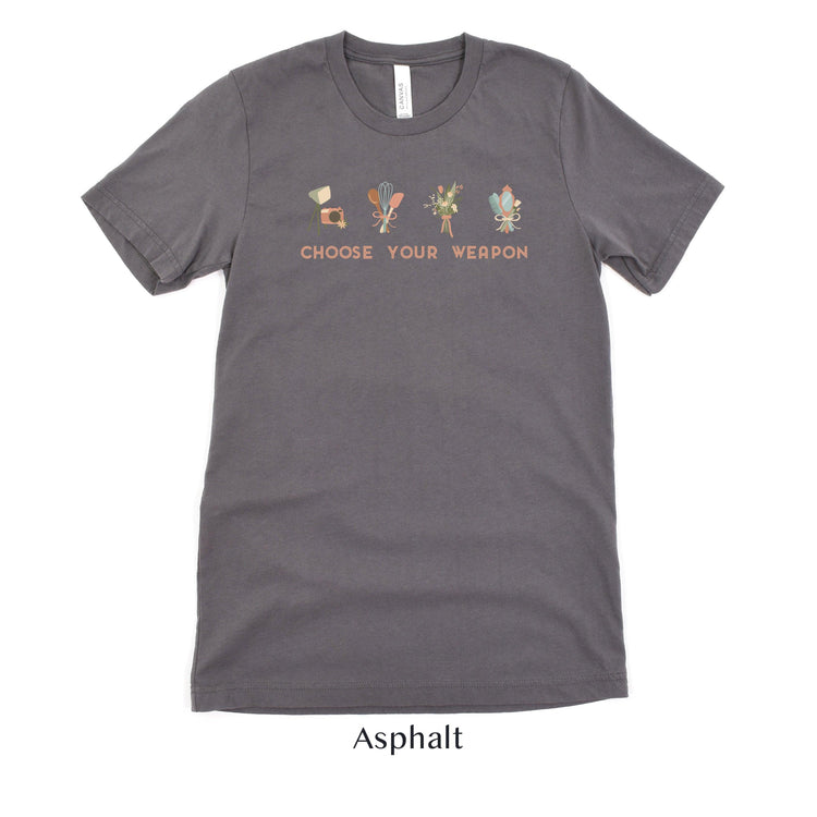 Choose Your Weapon - Wedding Professional Cute t-shirt - Florist, Stylist, Planner, Baker, Photographer by Oaklynn Lane
