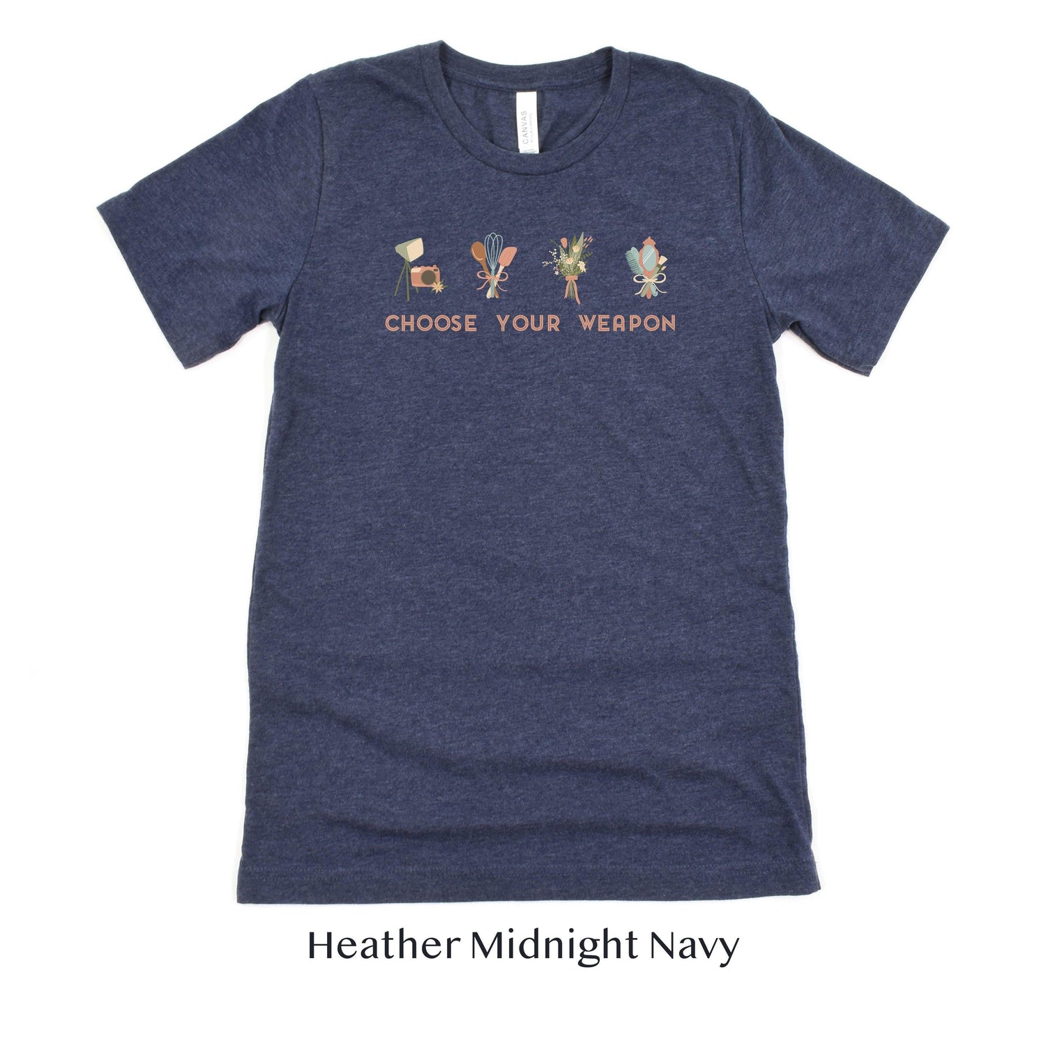 Choose Your Weapon - Wedding Professional Cute t-shirt - Florist, Stylist, Planner, Baker, Photographer by Oaklynn Lane