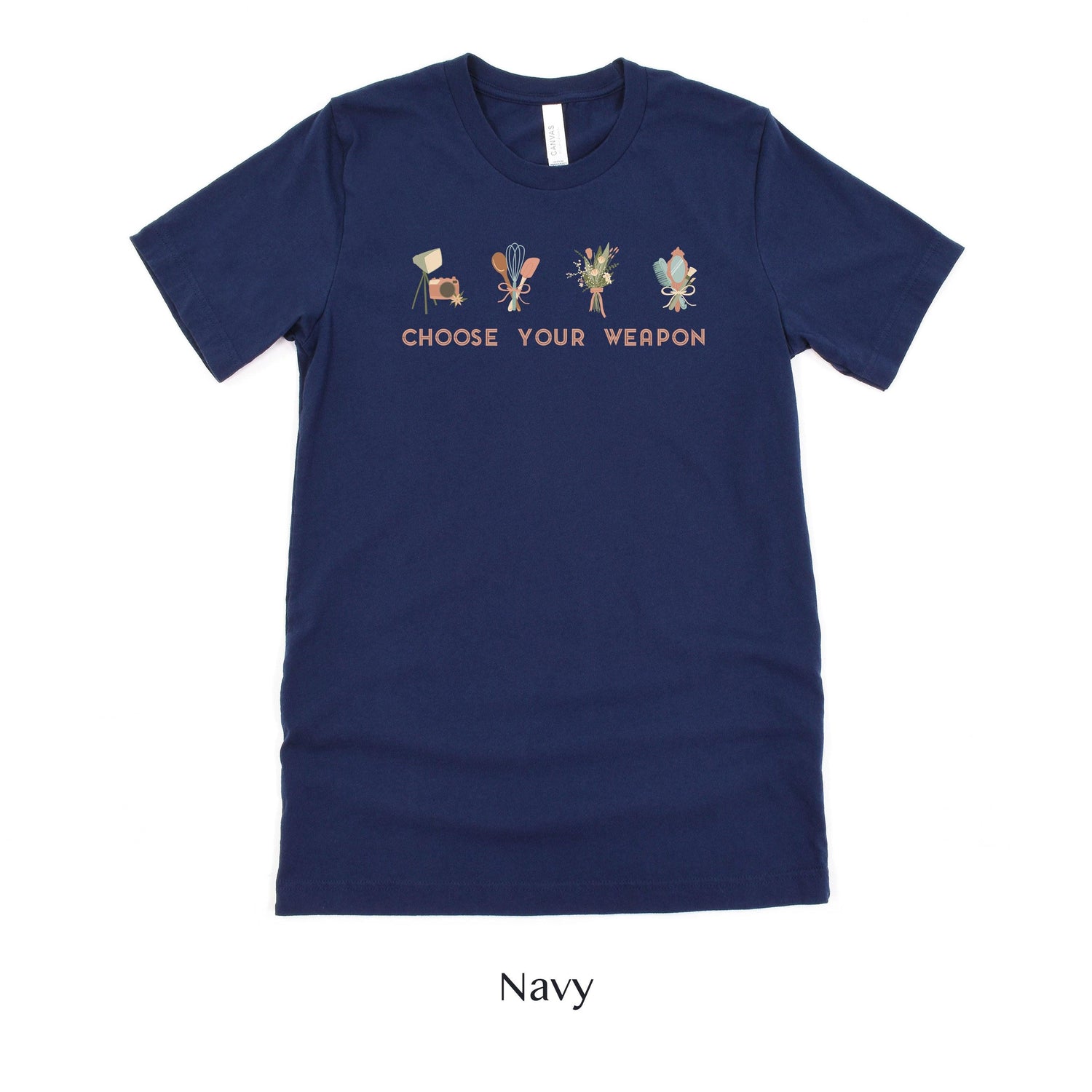 Choose Your Weapon - Wedding Professional Cute t-shirt - Florist, Stylist, Planner, Baker, Photographer by Oaklynn Lane