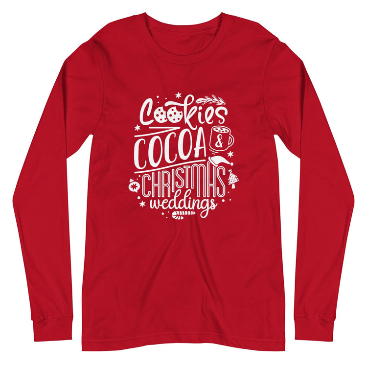 Cookies, Cocoa, Christmas Weddings Unisex Long Sleeve Tee - Wedding Vendor - Holiday Bride by Oaklynn Lane