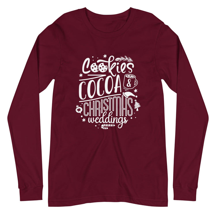 Cookies, Cocoa, Christmas Weddings Unisex Long Sleeve Tee - Wedding Vendor - Holiday Bride by Oaklynn Lane