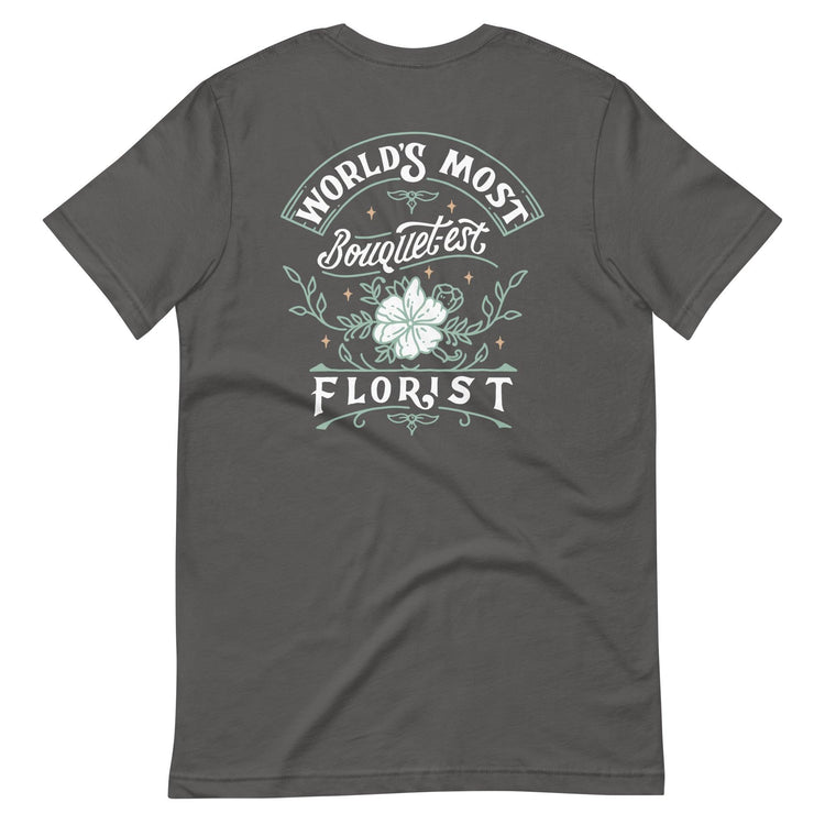 Custom Logo World's Most Bouquet-est Florist - Floral Designer Unisex t-shirt by Oaklynn Lane