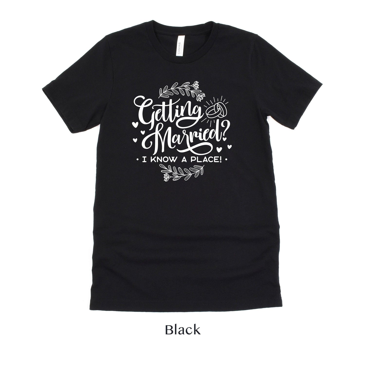 Getting Married? I know a place - Wedding Venue Tshirt by Oaklynn Lane