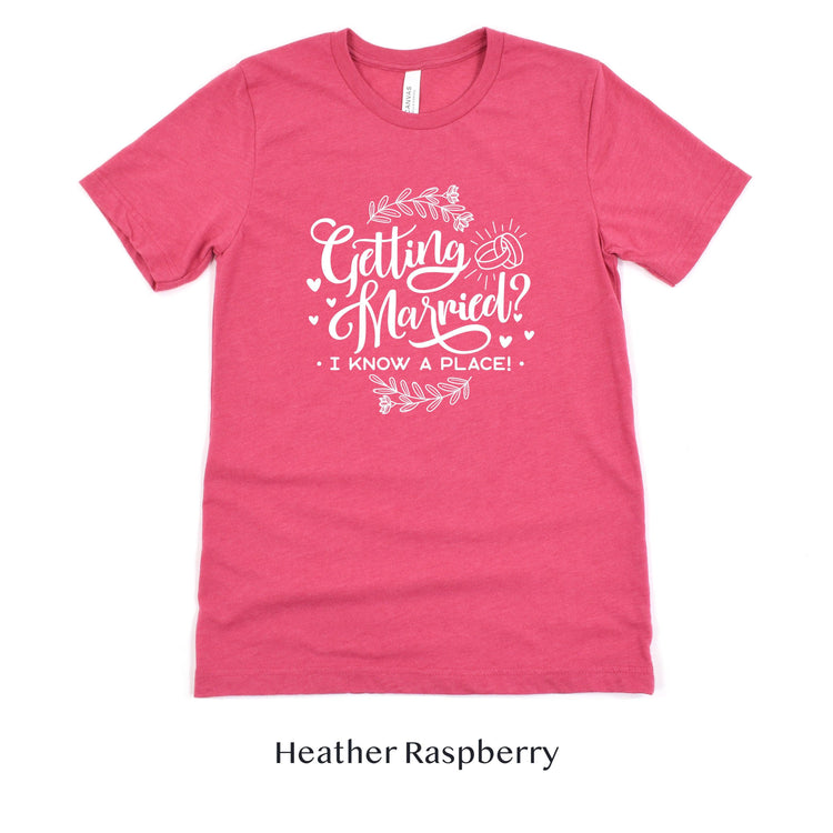Getting Married? I know a place - Wedding Venue Tshirt by Oaklynn Lane