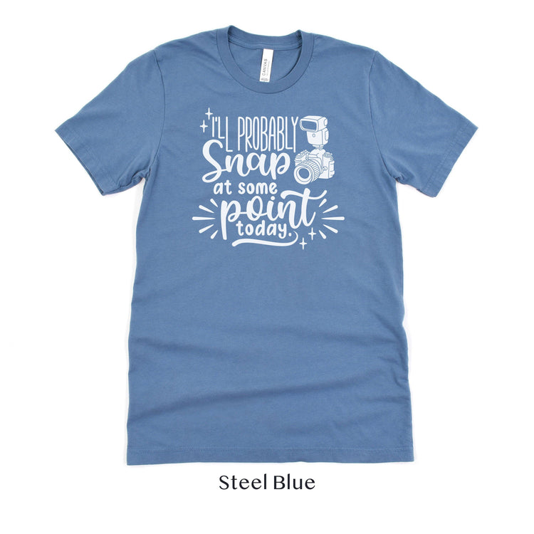 I'll Probably Snap at Some Point Today - Photographer Unisex t-shirt by Oaklynn Lane