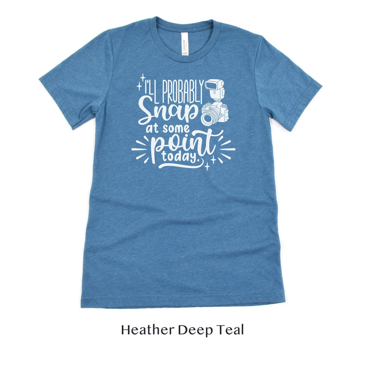 I'll Probably Snap at Some Point Today - Photographer Unisex t-shirt by Oaklynn Lane