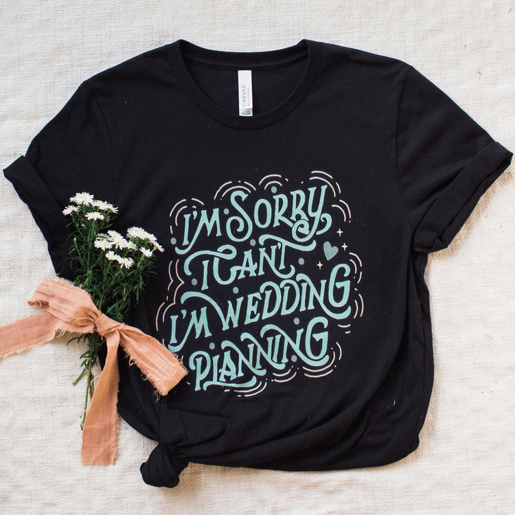I'm Sorry, I'm Wedding Planning - Bride to Be and Wedding Planner Short-sleeve Tshirt by Oaklynn Lane