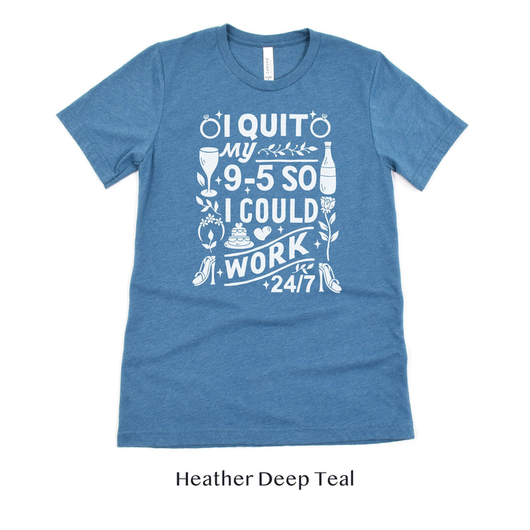 I quit my 9-5 - Wedding Business Owner Shirt - Florist, Baker, Event Planner Team Shirts by Oaklynn Lane