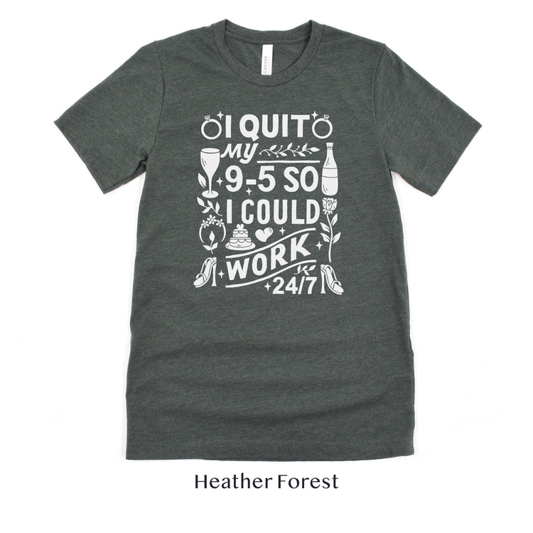 I quit my 9-5 - Wedding Business Owner Shirt - Florist, Baker, Event Planner Team Shirts by Oaklynn Lane