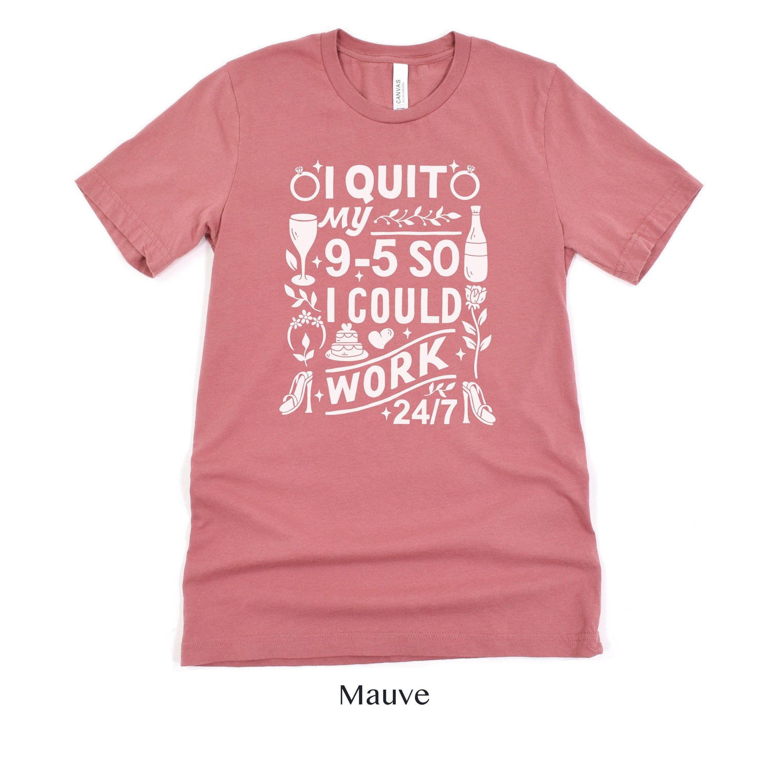 I quit my 9-5 - Wedding Business Owner Shirt - Florist, Baker, Event Planner Team Shirts by Oaklynn Lane