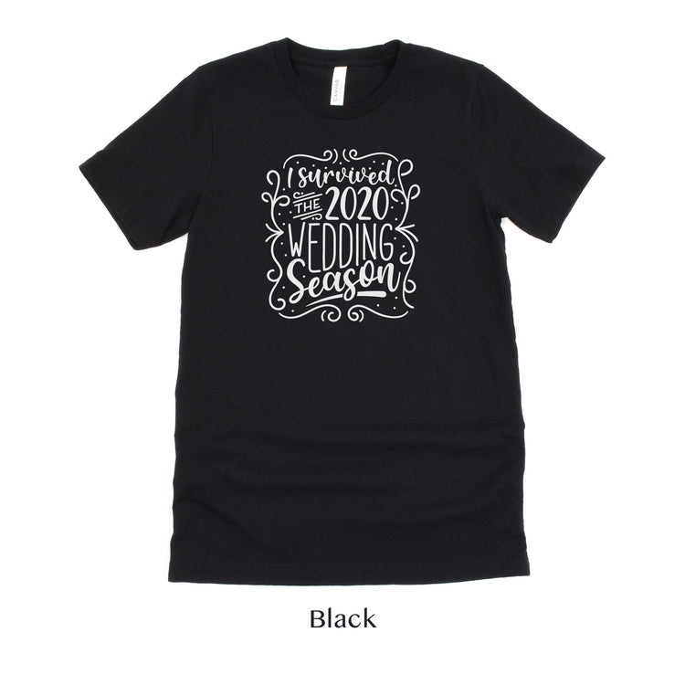 I survived the 2020 Wedding Season - Wedding Planner Venue Event Coordinator Photographer Florist Tshirt by Oaklynn Lane