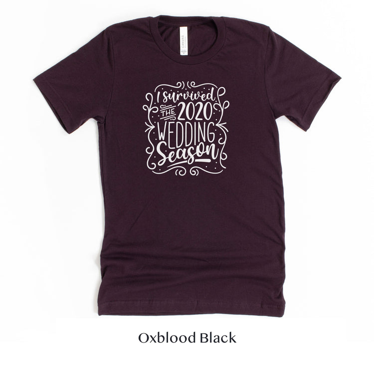 I survived the 2020 Wedding Season - Wedding Planner Venue Event Coordinator Photographer Florist Tshirt by Oaklynn Lane