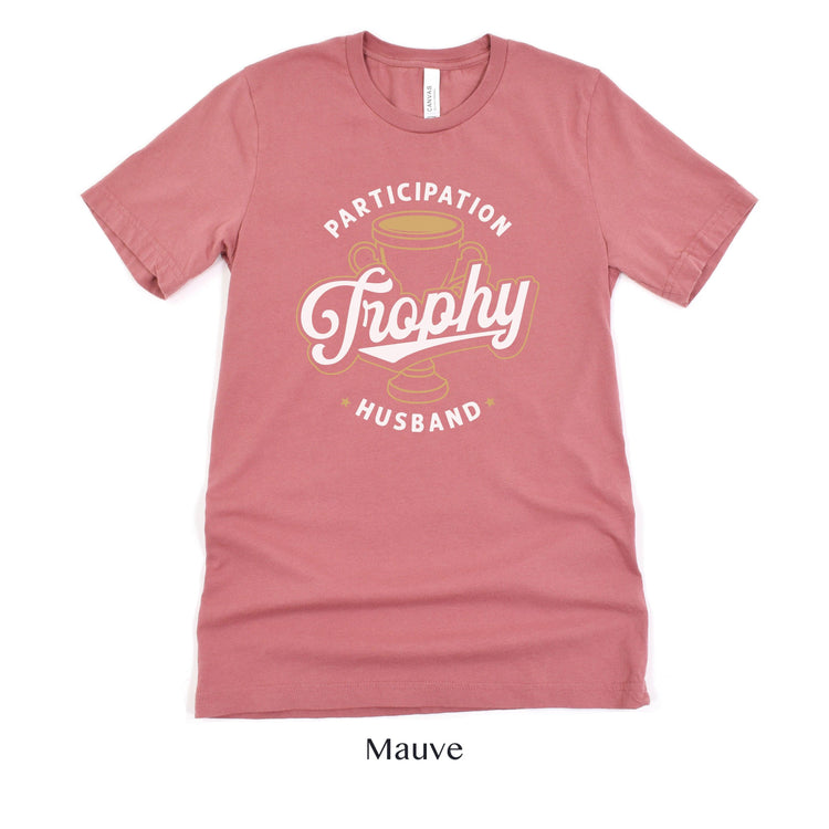 Participation Trophy Husband - Funny Hubby Shirt - Gift for Him - Unisex t-shirt by Oaklynn Lane