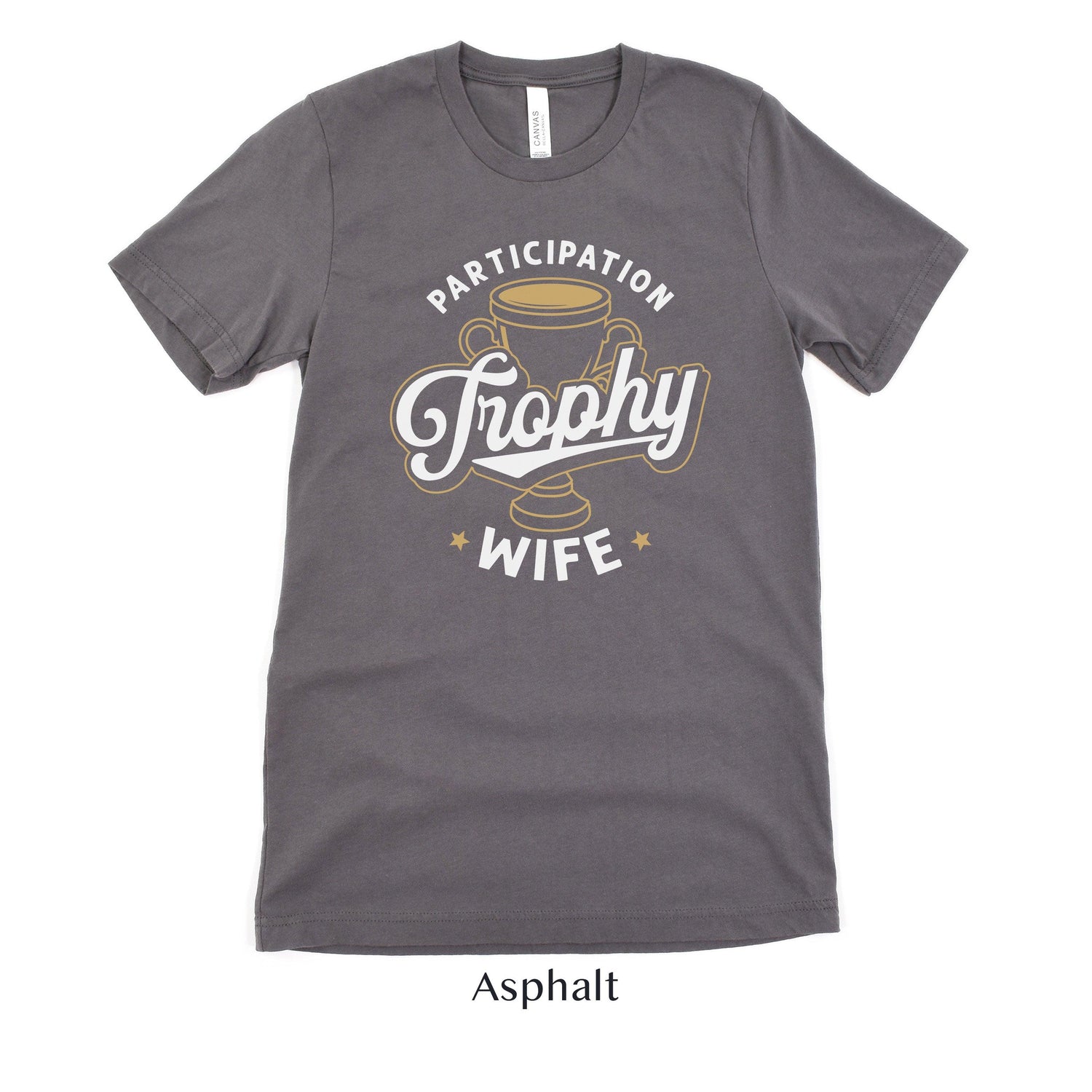 Participation Trophy Wife - Funny Wifey Shirt - Gift for Her - Unisex t-shirt by Oaklynn Lane