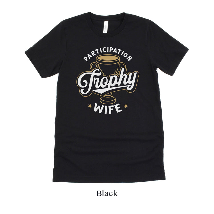 Participation Trophy Wife - Funny Wifey Shirt - Gift for Her - Unisex t-shirt by Oaklynn Lane
