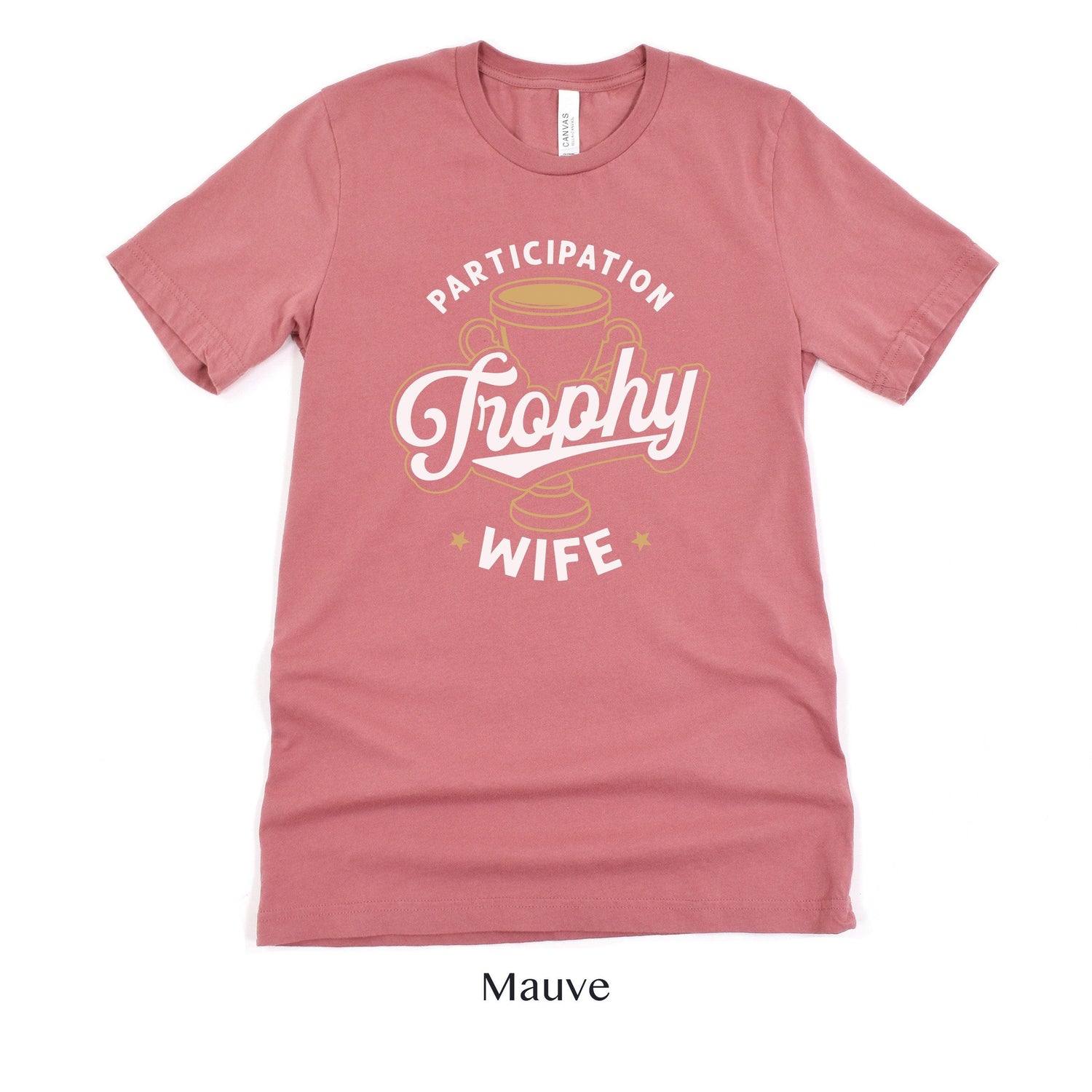 Participation Trophy Wife - Funny Wifey Shirt - Gift for Her - Unisex t-shirt by Oaklynn Lane