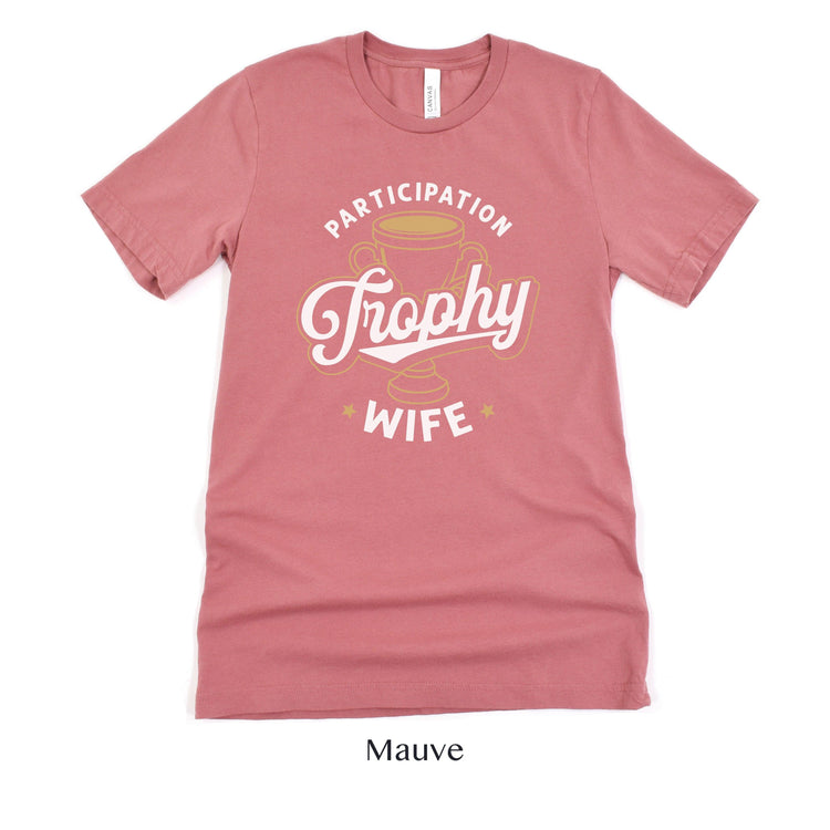 Participation Trophy Wife - Funny Wifey Shirt - Gift for Her - Unisex t-shirt by Oaklynn Lane