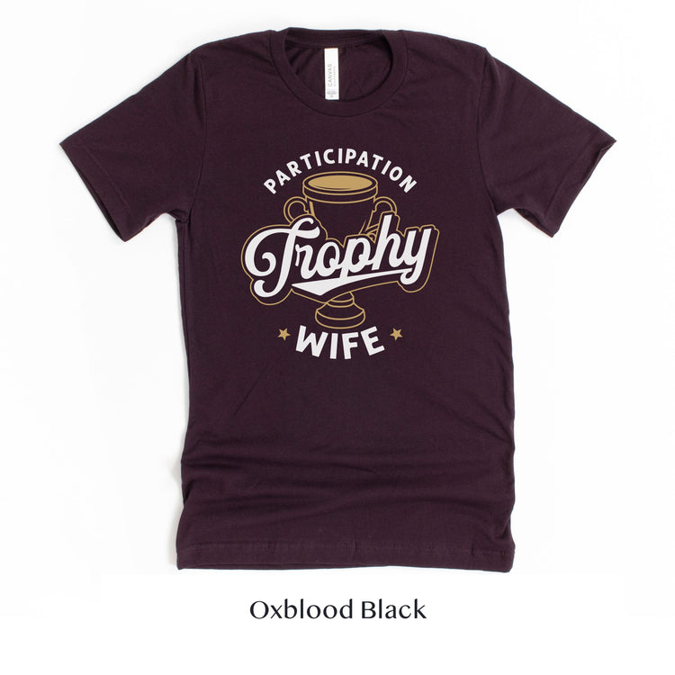 Participation Trophy Wife - Funny Wifey Shirt - Gift for Her - Unisex t-shirt by Oaklynn Lane