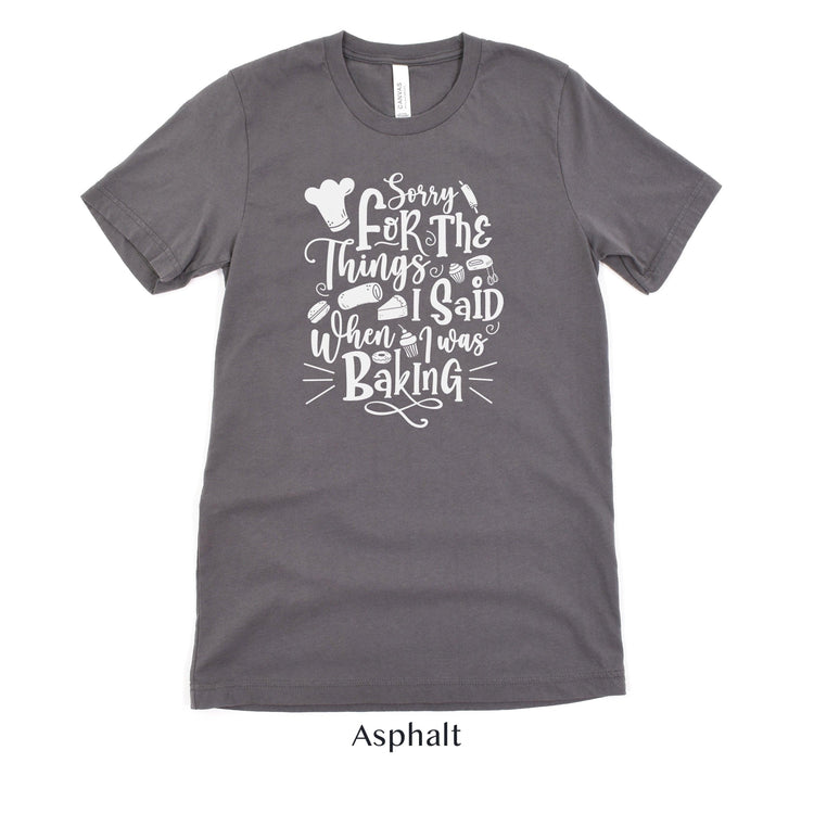 Sorry for the Things I said Baking - Cute Baker tshirt - Gift for Bakery - Cake Shirt by Oaklynn Lane
