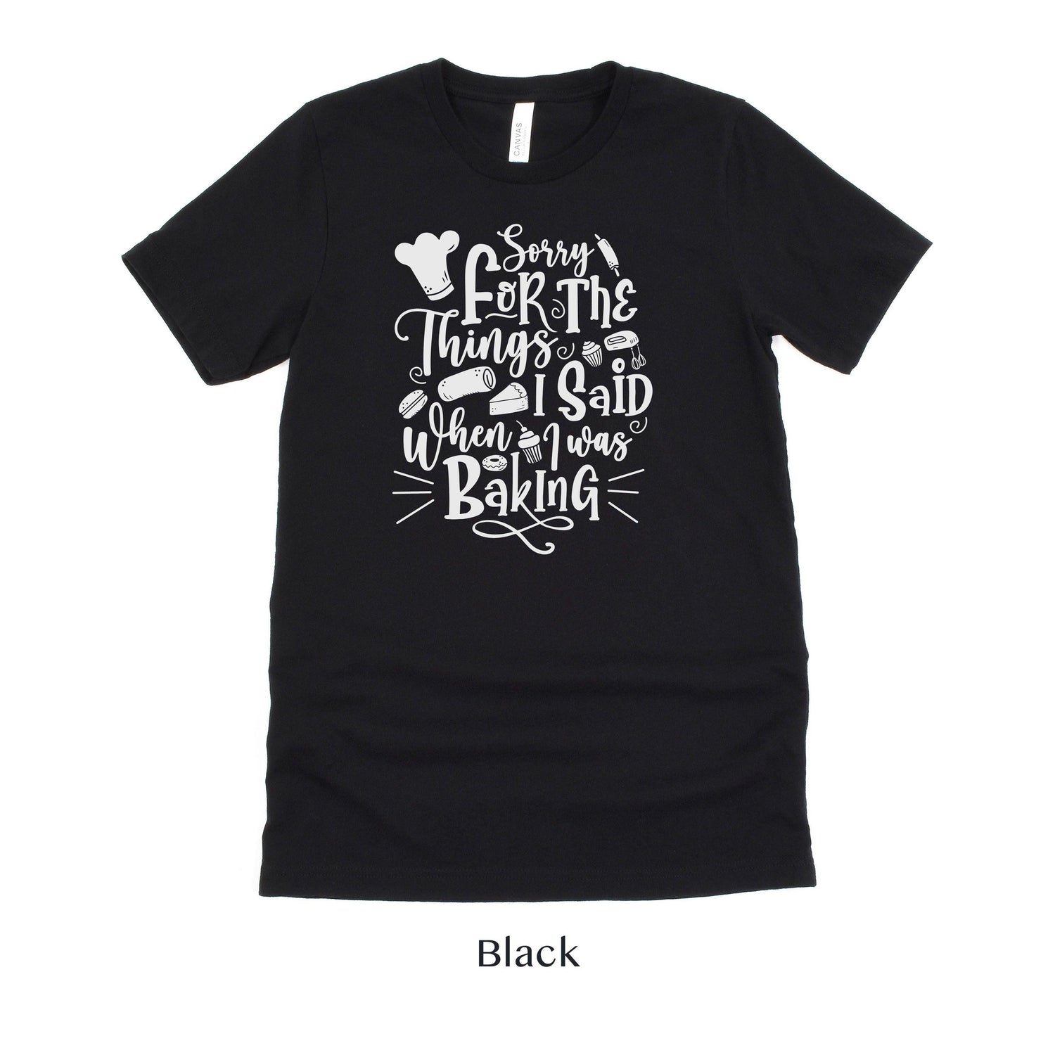 Sorry for the Things I said Baking - Cute Baker tshirt - Gift for Bakery - Cake Shirt by Oaklynn Lane