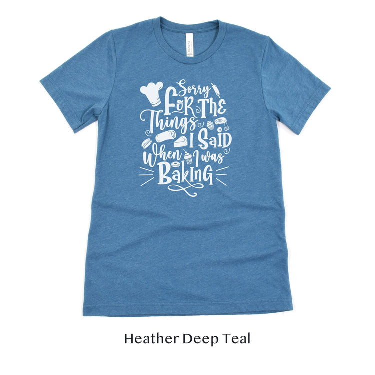 Sorry for the Things I said Baking - Cute Baker tshirt - Gift for Bakery - Cake Shirt by Oaklynn Lane