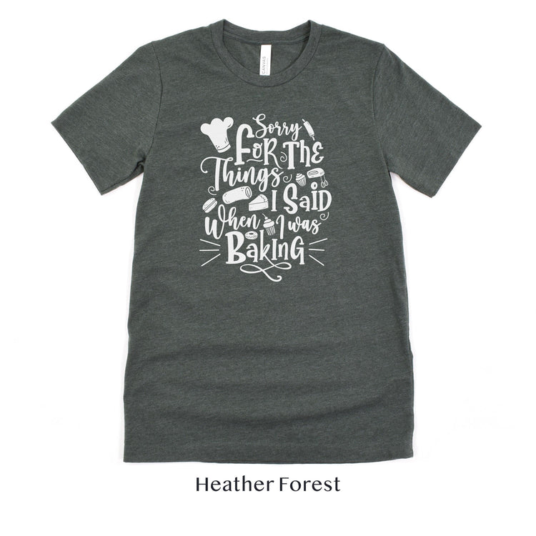 Sorry for the Things I said Baking - Cute Baker tshirt - Gift for Bakery - Cake Shirt by Oaklynn Lane