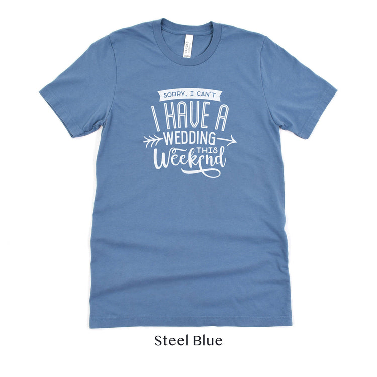 Sorry I can't, I have a wedding this weekend - Wedding Vendor Professional Unisex t-shirt by Oaklynn Lane