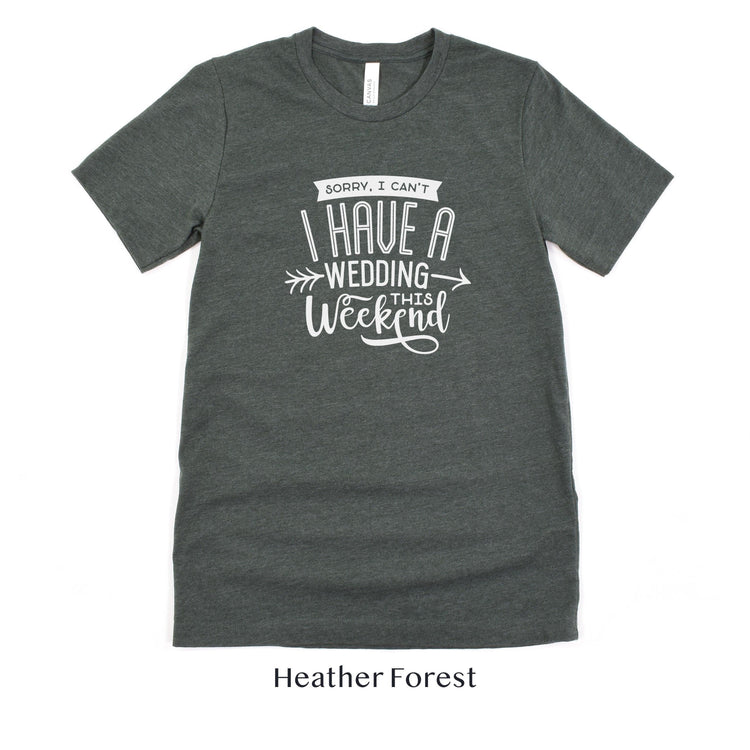 Sorry I can't, I have a wedding this weekend - Wedding Vendor Professional Unisex t-shirt by Oaklynn Lane