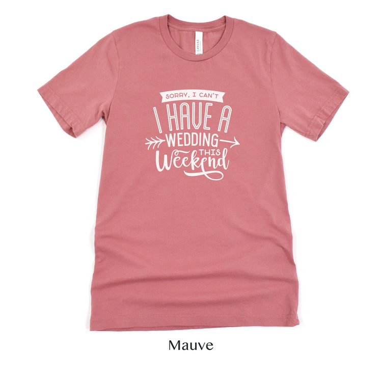 Sorry I can't, I have a wedding this weekend - Wedding Vendor Professional Unisex t-shirt by Oaklynn Lane