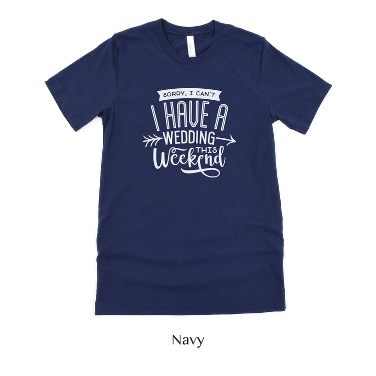 Sorry I can't, I have a wedding this weekend - Wedding Vendor Professional Unisex t-shirt by Oaklynn Lane