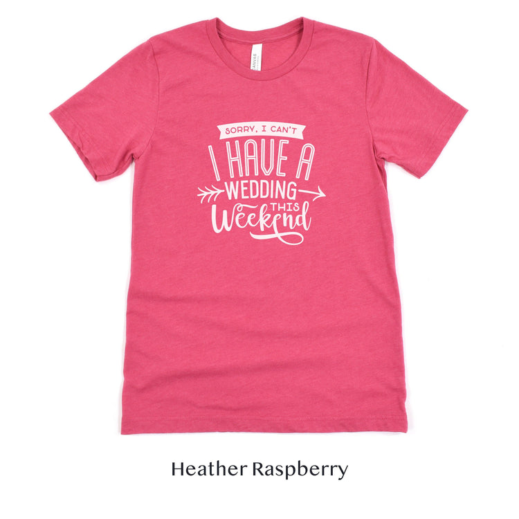 Sorry I can't, I have a wedding this weekend - Wedding Vendor Professional Unisex t-shirt by Oaklynn Lane