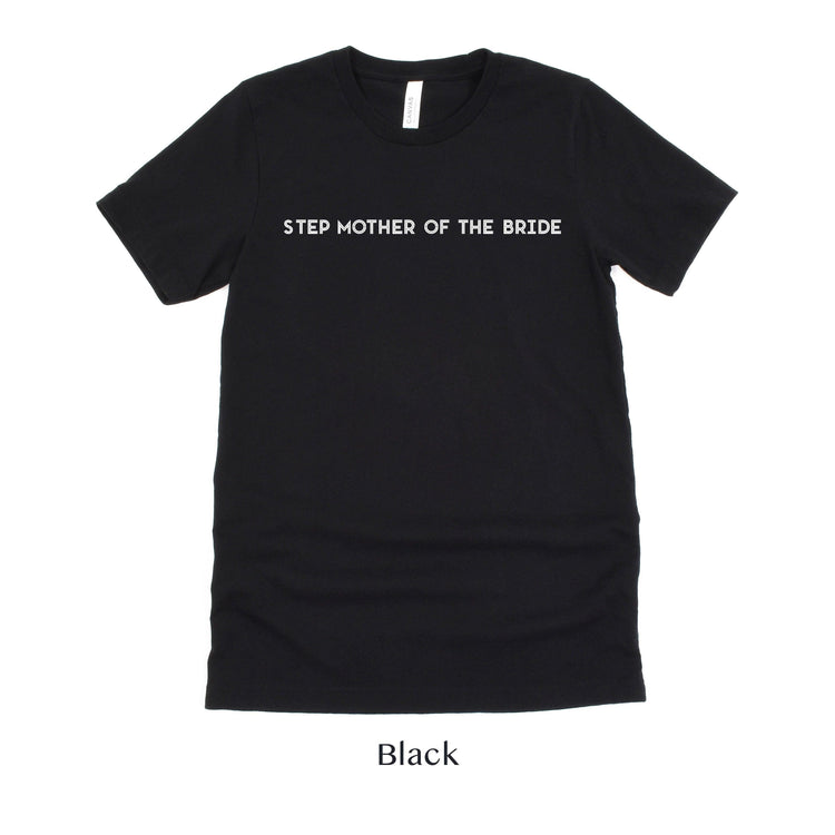 Step Mother of the Bride Shirt - Matching Wedding Party Tshirts - Unisex t-shirt by Oaklynn Lane