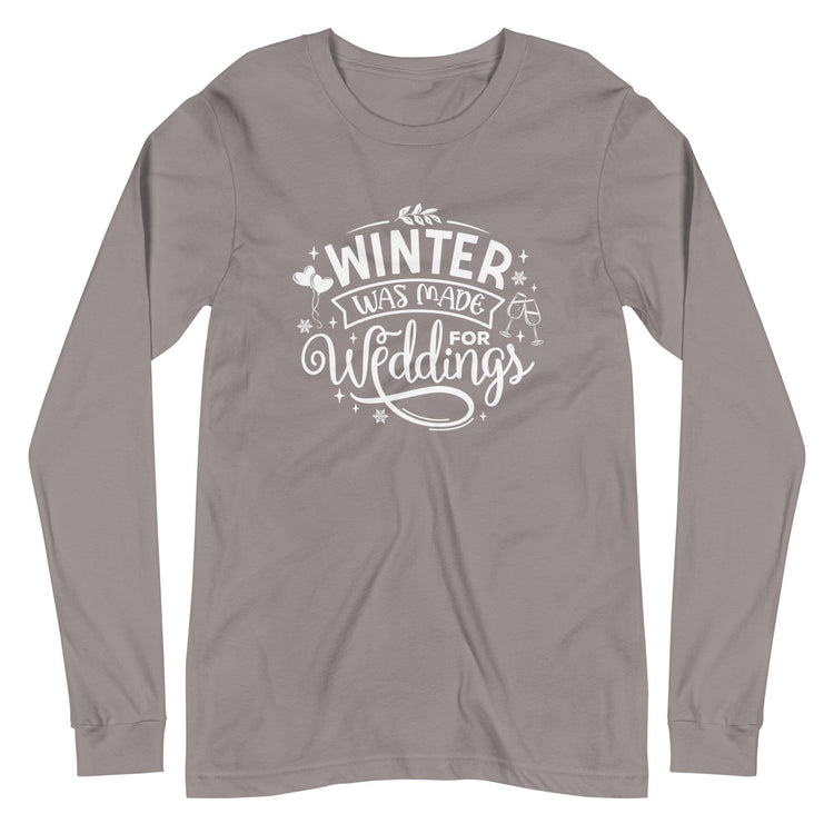 Winter Was Made for Weddings - Unisex Long Sleeve Tee - Wedding Professional Vendor Shirt by Oaklynn Lane