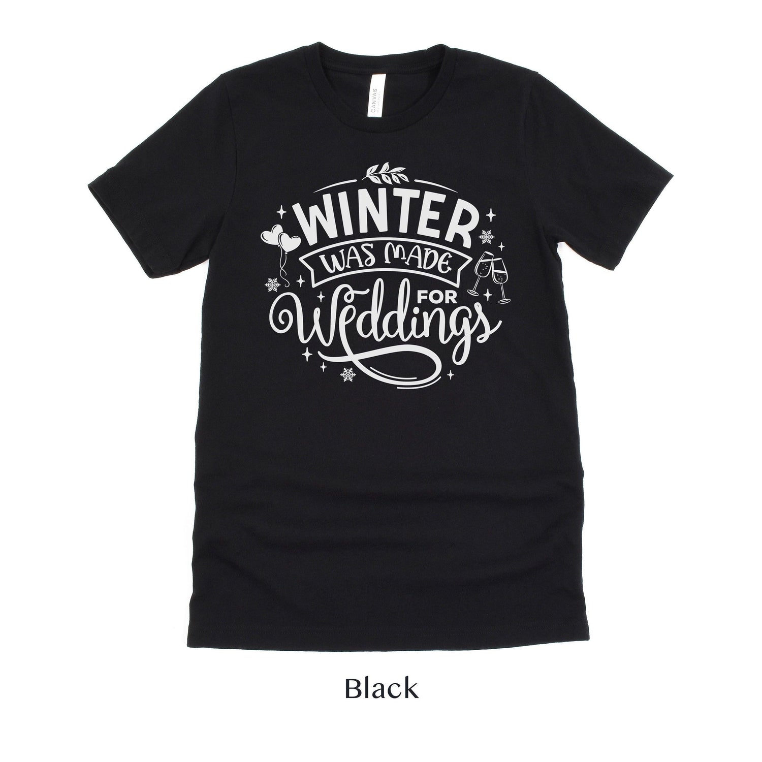 Winter Was Made for Weddings - Winter Wedding Unisex t-shirt - Bride to Be - Vendor by Oaklynn Lane
