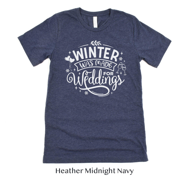 Winter Was Made for Weddings - Winter Wedding Unisex t-shirt - Bride to Be - Vendor by Oaklynn Lane