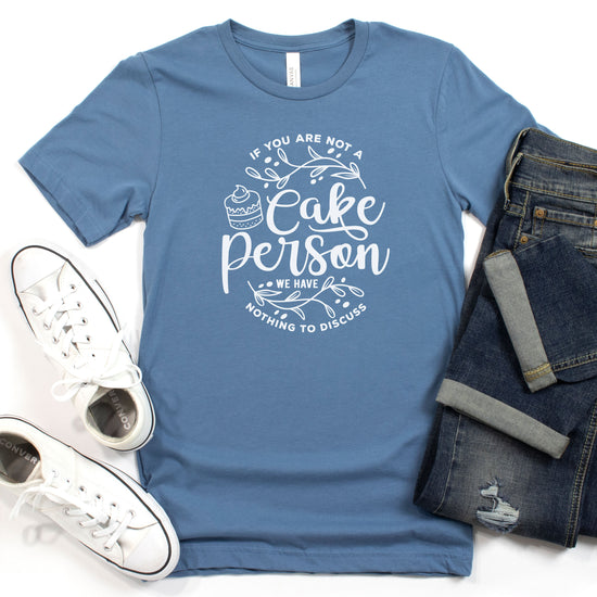If you are not a Cake Person we have nothing to discuss - Cake Baker Unisex t-shirt