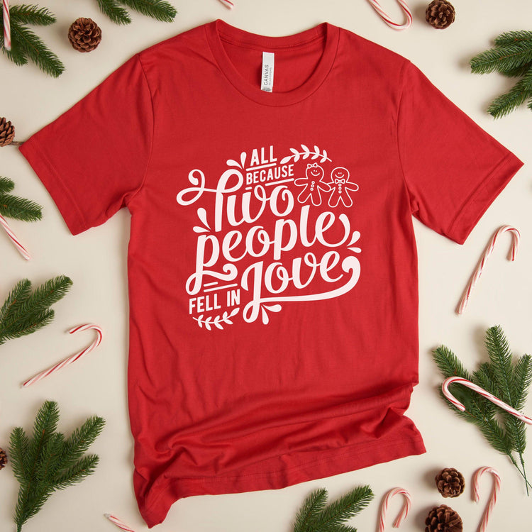 All Because Two People Fell In Love Gingerbread Men - Christmas Wedding Unisex t-shirt by Oaklynn Lane - Christmas Shirt