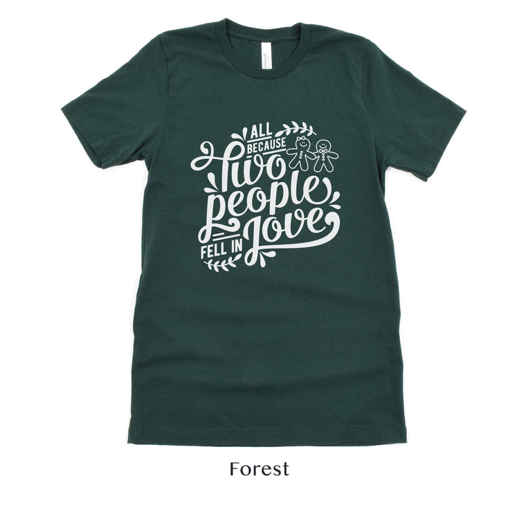 All Because Two People Fell In Love Gingerbread Men - Christmas Wedding Unisex t-shirt by Oaklynn Lane - Forest Dark Green