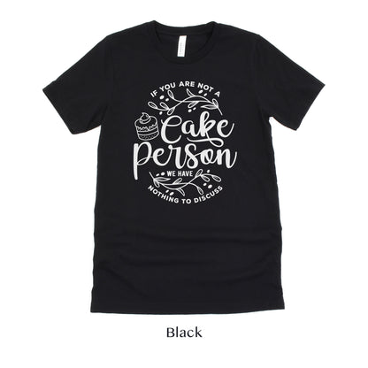 If you are not a Cake Person we have nothing to discuss - Cake Baker Unisex t-shirt