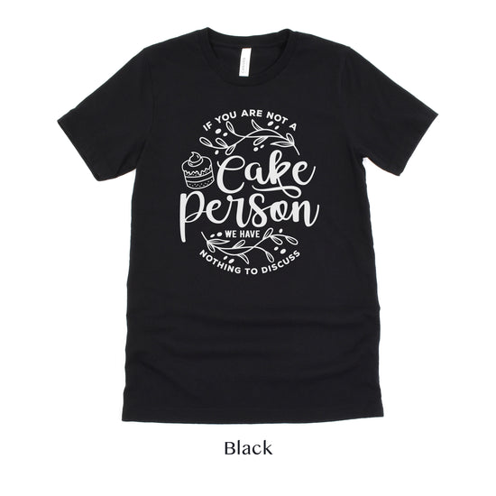 If you are not a Cake Person we have nothing to discuss - Cake Baker Unisex t-shirt