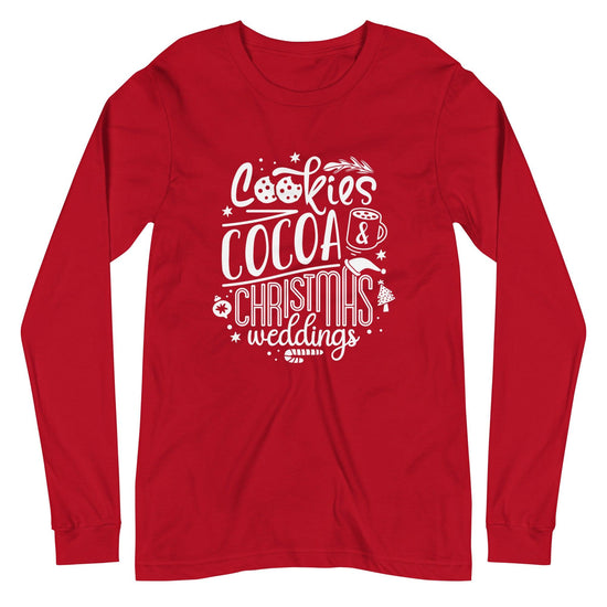 Cookies, Cocoa, Christmas Weddings Unisex Long Sleeve Tee - Wedding Vendor - Holiday Bride by Oaklynn Lane