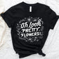 Oh Look! Pretty Flowers - Florist Tshirt - Flower Designer Shirt - Flower Shop Team Tees by Oaklynn Lane