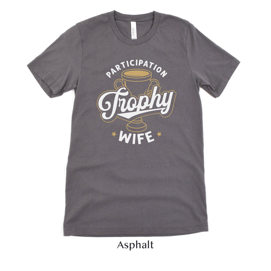 Participation Trophy Wife - Funny Wifey Shirt - Gift for Her - Unisex t-shirt by Oaklynn Lane