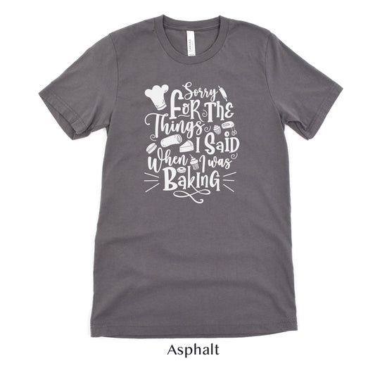 Sorry for the Things I said Baking - Cute Baker tshirt - Gift for Bakery - Cake Shirt by Oaklynn Lane