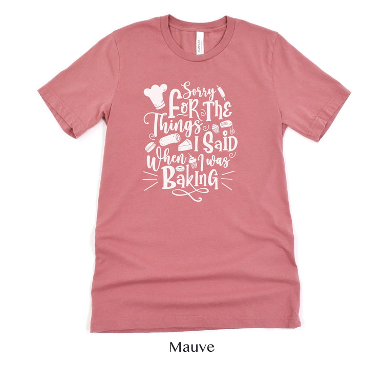 Sorry for the Things I said Baking - Cute Baker tshirt - Gift for Bakery - Cake Shirt by Oaklynn Lane