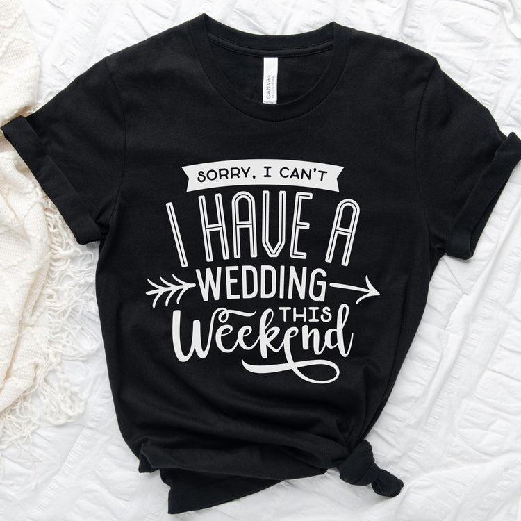 Sorry I can't, I have a wedding this weekend - Wedding Vendor Professional Unisex t-shirt by Oaklynn Lane