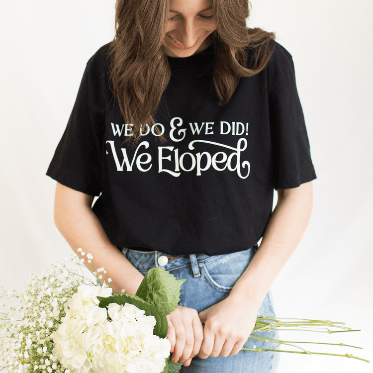 Black And White 'We Do, and We Did! We Eloped’ – Tee by Oaklynn Lane - Elopement Shirt in Black