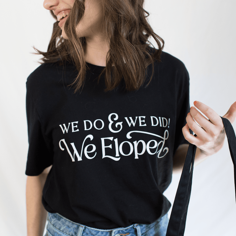 Black And White 'We Do, and We Did! We Eloped’ – Tee by Oaklynn Lane