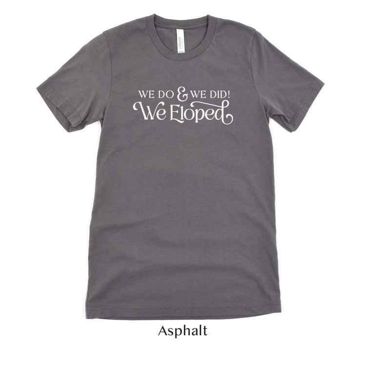 Black And White 'We Do, and We Did! We Eloped’ – Tee by Oaklynn Lane - asphalt grey elopement tshirt