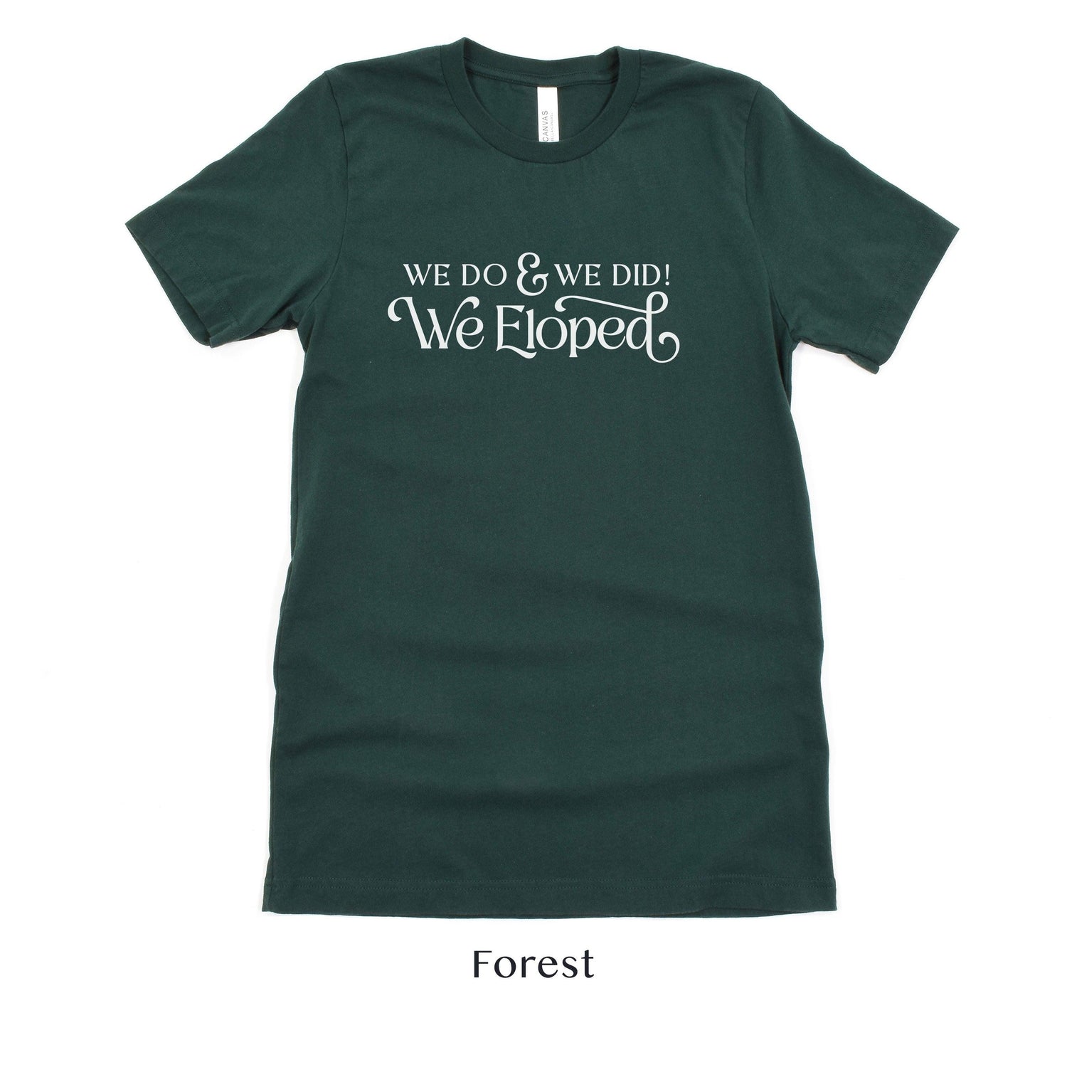 Black And White 'We Do, and We Did! We Eloped’ – Tee by Oaklynn Lane - forest green elopement shirt